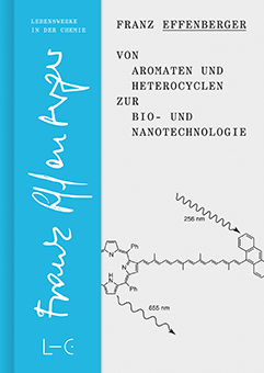 Franz Effenberger: Von Aromaten und Heterocyclen zur Bio- und Nanotechnologie (Download Cover)