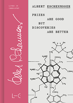 Albert Eschenmoser: Prizes are Good but Discoveries are Better (Download cover)